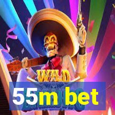 55m bet